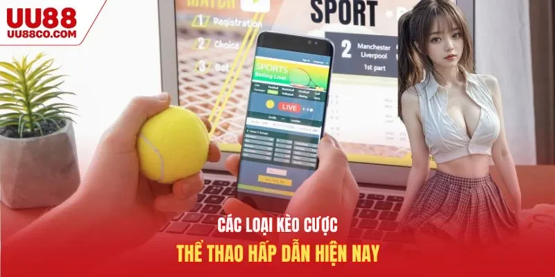 Các loại kèo cược thể thao UU88 hấp dẫn hiện nay