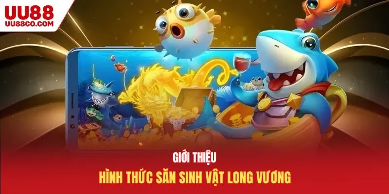 Giới thiệu về bắn cá long vương uu88