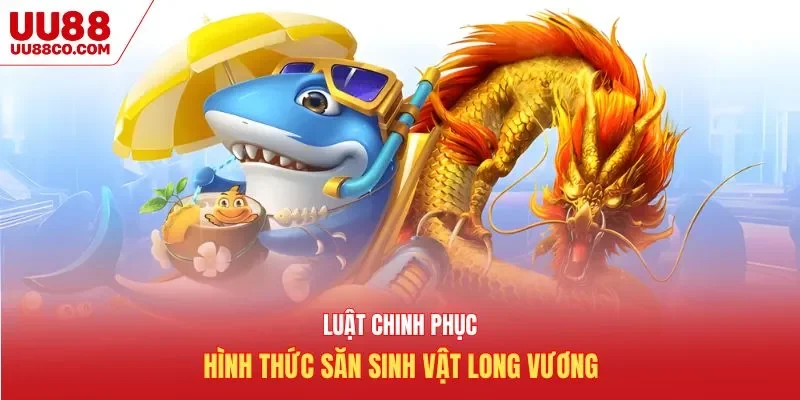 Luật chinh phục hình thức săn sinh vật long vương
