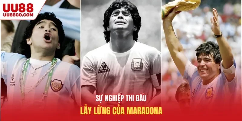Sự nghiệp thi đấu lẫy lừng của Maradona