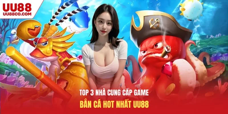 Top 3 game bắn cá UU88 được săn đón hiện nay