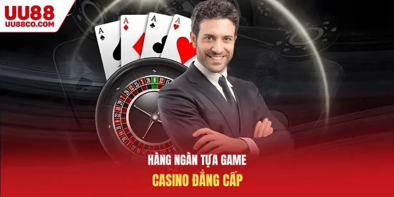 uu88 mang đến hàng ngàn tựa game casino đẳng cấp