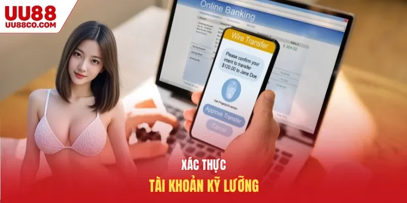 Xác thực tài khoản kỹ lưỡng