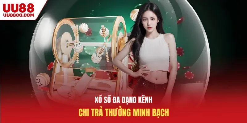 Xổ số đa dạng kênh, chi trả thưởng minh bạch